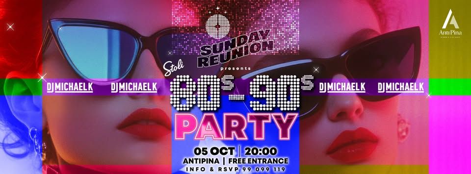 Sunday Reunion 80s & 90s Party