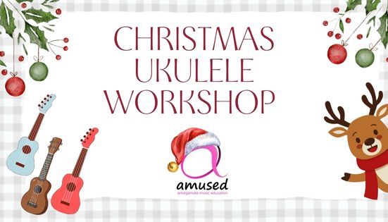 CHRISTMAS UKULELE WORKSHOP FOR CHILRDEN