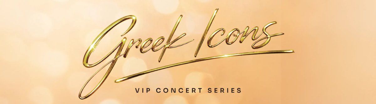 Greek Icons Live: VIP Concert Series | Kiamos - Paola - Anastasia